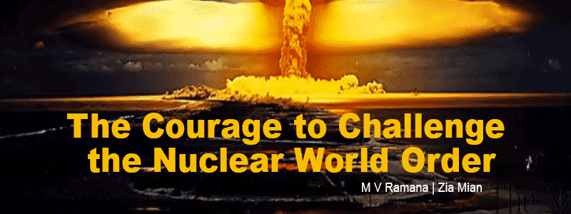 The Courage to Challenge the Nuclear World Order