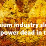 Uranium industry slumps, nuclear power dead in the water