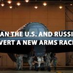 Can the U.S. and Russia Avert a New Arms Race?