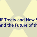 The INF Treaty and New START Crisis and the Future of the NPT