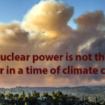 Nuclear power is not the answer in a time of climate change