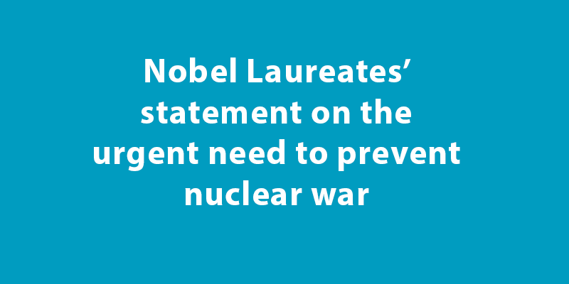 Nobel Laureates’ statement on the urgent need to prevent nuclear war