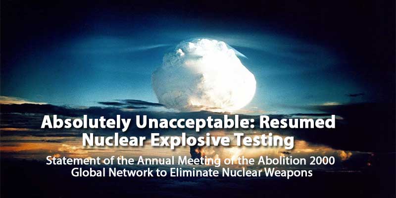 Absolutely Unacceptable: Resumed Nuclear Explosive Testing
