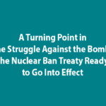 A Turning Point in the Struggle Against the Bomb: the Nuclear Ban Treaty Ready to Go Into Effect