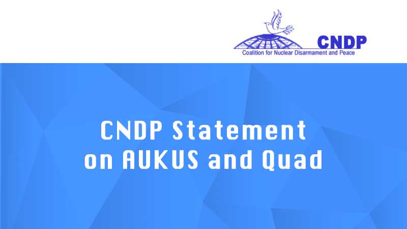 CNDP Statementon AUKUS and Quad