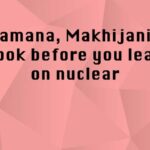 Ramana, Makhijani: Look before you leap on nuclear